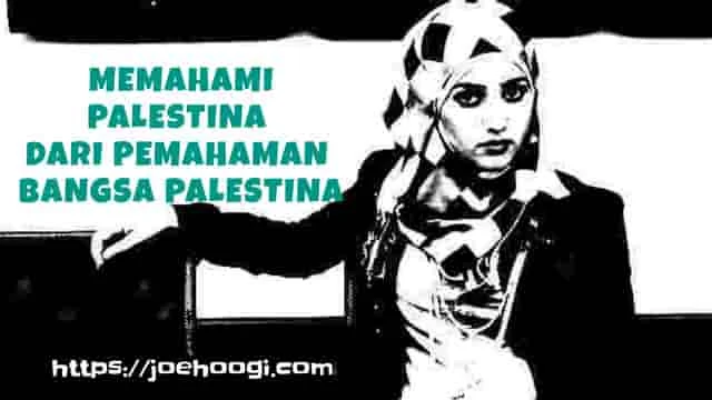 Memahami Palestina Dari Pemahaman Bangsa Palestina